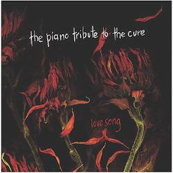 The Cure : Love Song: The Piano Tribute To The Cure